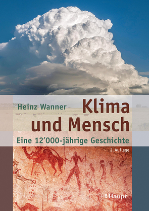 Klima und Mensch – eine 12’000-jährige Geschichte von Wanner,  Heinz