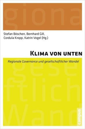 Klima von unten von Bausch,  Thomas, Beck,  Silke, Biesecker,  Adelheid, Binder,  Claudia, Böschen,  Stefan, Brauer,  Kai, Brickmann,  Irene, Burger-Scheidlin,  Hemma, Elixhauser,  Sophie, Gill,  Bernhard, Kraemer,  Klaus, Krauss,  Werner, Kropp,  Cordula, Mautz,  Rüdiger, Pfefferkorn,  Wolfgang, Reusswig,  Fritz, Schubert,  Johannes, Soeffner,  Hans-Georg, Sökefeld,  Martin, Stöckle,  Christoph, Türk,  Jana, Vogel,  Katrin, Walk,  Heike