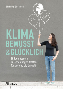 Klimabewusst & glücklich von Eigenbrod,  Christine