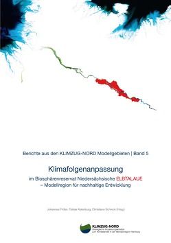 Klimafogenanpassung im Biosphärenreservat Niedersächsiche Elbtalaue – Modellregion für nachhaltige Entwicklung von Keienburg,  Tobias, Prüter,  Johannes, Schreck,  Christiane