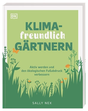 Klimafreundlich gärtnern von Ferstl,  Reinhard, Nex,  Sally