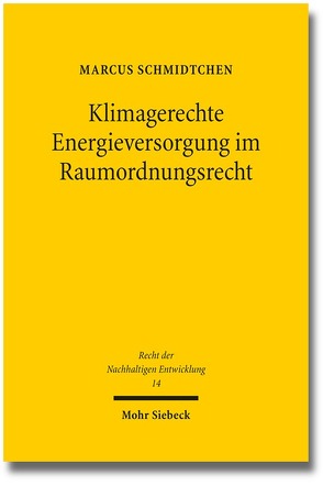 Klimagerechte Energieversorgung im Raumordnungsrecht von Schmidtchen,  Marcus