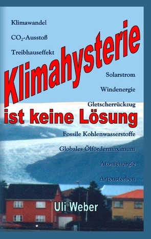 Klimahysterie ist keine Lösung von Weber,  Uli