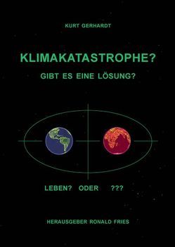 Klimakatastrophe? von Fries,  Ronald, Gerhardt,  Kurt