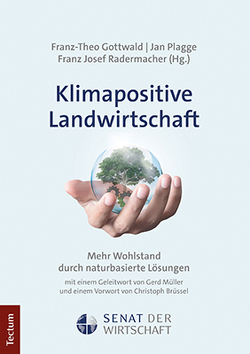 Klimapositive Landwirtschaft von Gottwald,  Franz-Theo, Plagge,  Jan, Radermacher,  Franz Josef