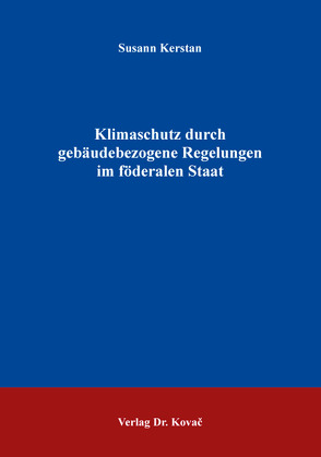 Klimaschutz durch gebäudebezogene Regelungen im föderalen Staat von Kerstan,  Susann