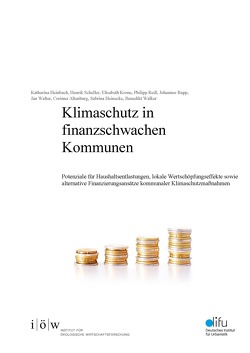 Klimaschutz in finanzschwachen Kommunen von Altenburg,  Corinna, Heinbach,  Katharina, Heinecke,  Sabrina, Krone,  Elisabeth, Reiß,  Philipp, Rupp,  Johannes, Scheller,  Henrik, Walker,  Benedikt, Walter,  Jan