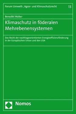 Klimaschutz in föderalen Mehrebenensystemen von Walker,  Benedikt