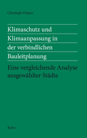 Klimaschutz und Klimaanpassung in der verbindlichen Bauleitplanung von Diepes,  Christoph