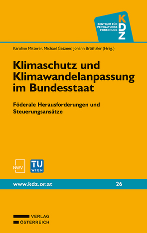 Klimaschutz und Klimawandelanpassung im Bundesstaat von Bröthaler,  Johann, Getzner,  Michael, Mitterer,  Karoline