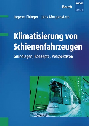 Klimatisierung von Schienenfahrzeugen von Ebinger,  Ingwer, Morgenstern,  Jens