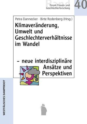 Klimaveränderung, Umwelt und Geschlechterverhältnisse im Wandel – neue interdisziplinäre Ansätze und Perspektiven von Dannecker,  Petra, Rodenberg,  Birte