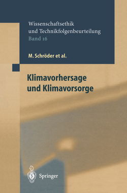 Klimavorhersage und Klimavorsorge von Clausen,  M., Grunwald,  A., Hense,  A., Klepper,  G., Lingner,  S., Ott,  K., Schmitt,  D., Schroeder,  M, Sprinz,  D., Wütscher,  F.