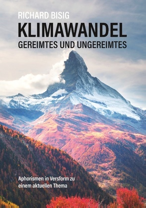 Klimawandel – Gereimtes und Ungereimtes von Bisig,  Richard