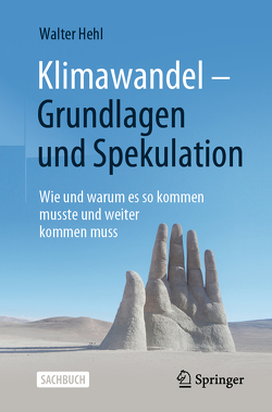 Klimawandel – Grundlagen und Spekulation von Hehl,  Walter