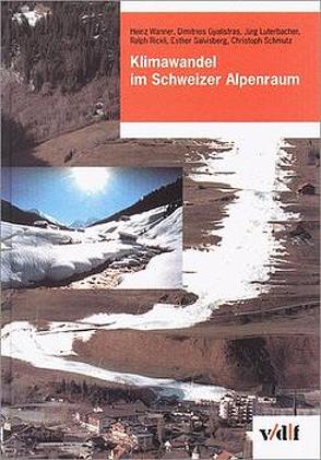 Klimawandel im Schweizer Alpenraum von Gyalistras,  Dimitrios, Luterbacher,  Jürg, Rickli,  Ralph, Salbisberg,  Esther, Schmutz,  Christoph, Wanner,  Heinz