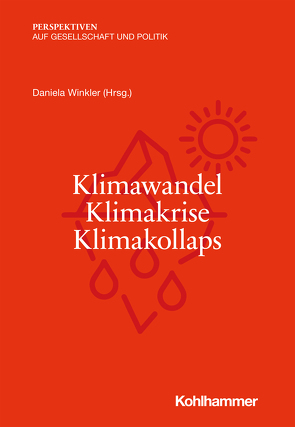 Klimawandel – Klimakrise – Klimakollaps von Bubeck,  Philip, Hauser,  Thomas, Oltmer,  Jochen, Renn,  Ortwin, Schiffers,  Maximilian, Schultz,  Tanjev, Spars,  Guido, Thieken,  Annegret, Winkler,  Daniela, Zeccola,  Marc, Zellner,  Reinhard