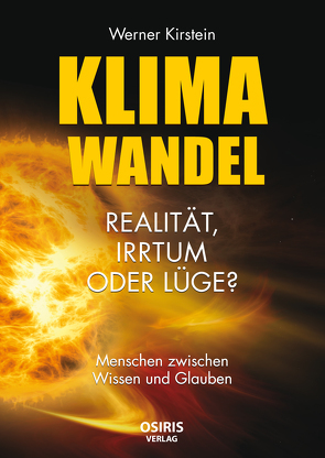 Klimawandel – Realität, Irrtum oder Lüge? von Kirstein,  Werner