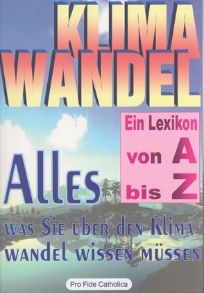 Klimawandel von A bis Z – Ein Lexikon von Rothkranz,  Johannes