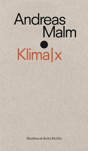 Klima|x von Frühauf,  David, Malm,  Andreas