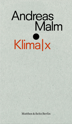 Klima|x von Frühauf,  David, Malm,  Andreas