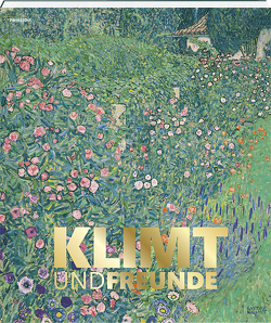 Klimt und Freunde von Fichtner-Egloff,  Jeanne, Haldemann,  Matthias, Hügli,  Sabine, Mähr,  Monika, Natter,  Tobias, Studer,  Daniel, Studer-Geisser,  Isabella, Thöny,  Sabrina