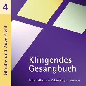 Klingendes Gesangbuch 4 – Glaube und Zuversicht von Dietrich,  Bernd