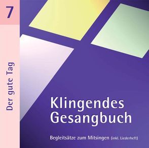 Klingendes Gesangbuch 7 – Der gute Tag von Dietrich,  Bernd, Spaeth,  Simone