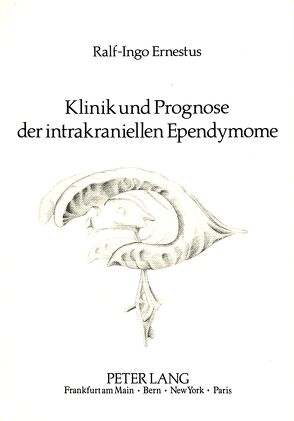 Klinik und Prognose der intrakraniellen Ependymome von Ernestus,  Ralf-Ingo