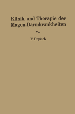 Klinik und Therapie der Magen-Darmkrankheiten von Depisch,  Franz