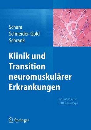 Klinik und Transition neuromuskulärer Erkrankungen von Della Marina,  Adela, Schara,  Ulrike, Schneider-Gold,  Christiane, Schrank,  Bertold