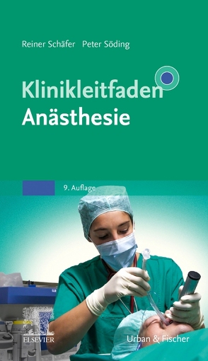 Klinikleitfaden Anästhesie von Schäfer,  Reiner, Söding,  Peter