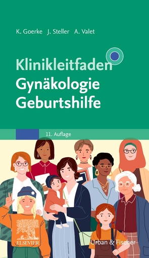 Klinikleitfaden Gynäkologie Geburtshilfe von Goerke,  Kay, Steller,  Joachim, Valet,  Axel