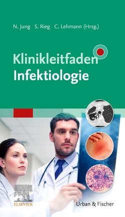 Klinikleitfaden Infektiologie von Jung,  Norma, Lehmann,  Clara, Rieg,  Siegbert