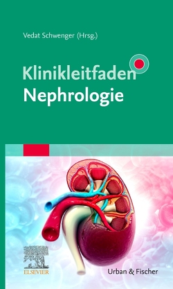 Klinikleitfaden Nephrologie von Schwenger,  Vedat