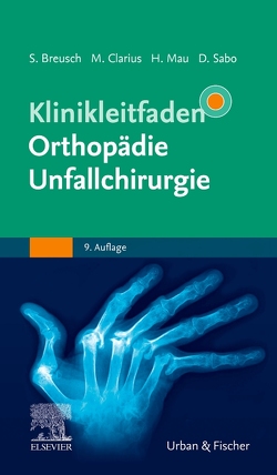 Klinikleitfaden Orthopädie Unfallchirurgie von Breusch,  Steffen, Clarius,  Michael, Mau,  Hans, Sabo,  Desiderius