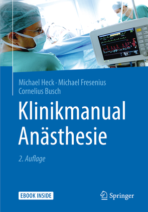 Klinikmanual Anästhesie von Busch,  Cornelius, Fresenius,  Michael, Heck,  Michael