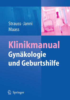 Klinikmanual Gynäkologie und Geburtshilfe von Janni,  Wolfgang, Maass,  Nicolai, Strauss,  Alexander