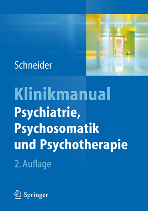 Klinikmanual Psychiatrie, Psychosomatik und Psychotherapie von Schneider,  Frank, Weber,  Sabrina