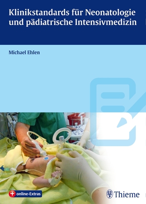 Klinikstandards für Neonatologie und pädiatrische Intensivmedizin von Brückner,  Albrecht, Bryan,  Corinna Susanne, Ditscheid,  Claudia, Ehlen,  Michael, Fremerey,  Christian