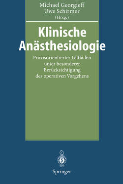 Klinische Anästhesiologie von Brinkmann,  A., Brückel,  I., Dirks,  B., Eifert,  B., Ensinger,  H., Gauß,  A., Georgieff,  Michael, Goertz,  A., Hähnel,  J., Kling,  C., Konrad,  F., Lindner,  K.H., Lindner,  U, Marx,  T., Menger,  G., Mutzbauer,  T., Pfeiffer,  U., Pfenninger,  E., Rapp,  S., Reith,  A., Rockemann,  M., Schirmer,  Uwe, Schreiber,  M, Schürmann ,  W., Schütz,  W., Schwalbe,  B., Schwilk,  B., Seeling,  W., Traub,  E., Vogt,  N., Weichel,  T.