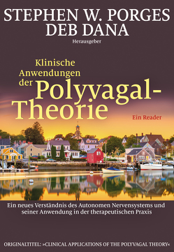 Klinische Anwendungen der Polyvagal-Theorie von Dana,  Deb, Höhr,  Hildegard, Kierdorf,  Theo, Porges,  Stephen W.