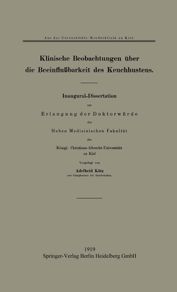 Klinische Beobachtungen über die Beeinflußbarkeit des Keuchhustens von Kötz,  Adelheid