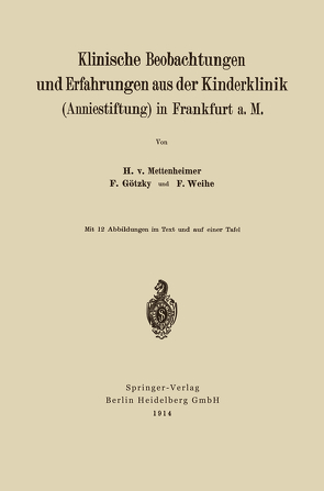 Klinische Beobachtungen und Erfahrungen aus der Kinderklinik (Anniestiftung) in Frankfurt a. M von Götzky,  Fritz, von Mettenheim,  Heinrich, Weihe,  Friedrich