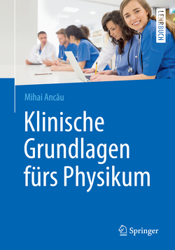 Klinische Grundlagen fürs Physikum von Ancau,  Mihai