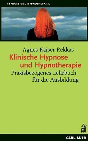 Klinische Hypnose und Hypnotherapie von Kaiser Rekkas,  Agnes