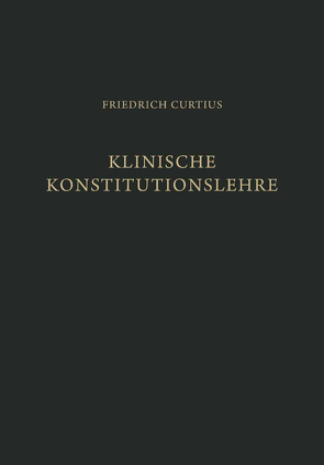 Klinische Konstitutionslehre von Curtius,  Friedrich