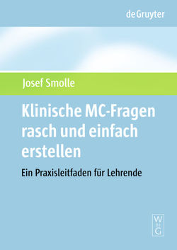 Klinische MC-Fragen rasch und einfach erstellen von Smolle,  Josef