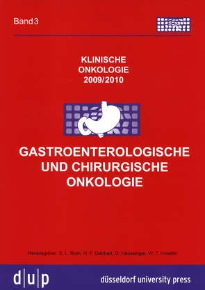 Klinische Onkologie / Gastroenterologische und chirurgische Onkologie von Gabbert,  Helmut Erich, Häussinger,  Dieter, Knoefel,  Wolfram Trudo, Roth,  Stephan L.