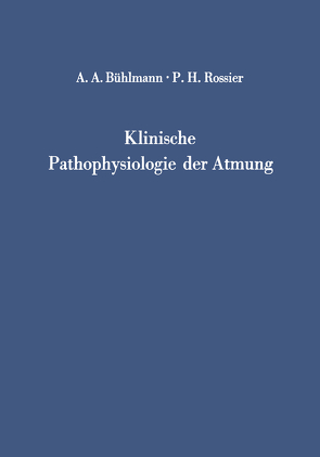 Klinische Pathophysiologie der Atmung von Bühlmann,  Albert A., Rossier,  P.H.